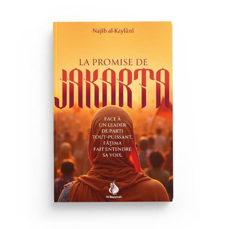 La promise de Jakarta - Najîb al-Kaylânî - Al Bayyinah