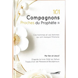 Les 101 compagnons proches du Prophète - Ibn al-Jawzi - Iqra