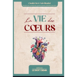 La vie des cœurs - Ash Shathri - Le Droit Chemin