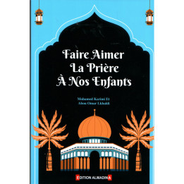 Faire aimer la prière à nos enfants. Mohamed Karimi Abo Omar Lkhaldi