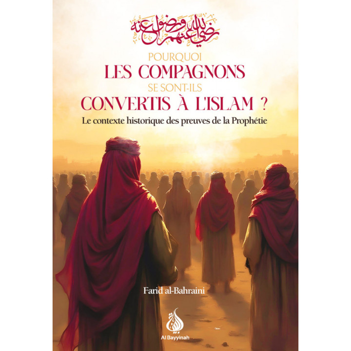 Pourquoi les compagnons se sont-ils convertis à l'Islam ? Farid al-Bahraini - Al Bayyinah