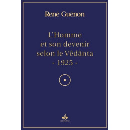 L'Homme et son devenir selon la Vêdânta - René Guenon - Al Bouraq