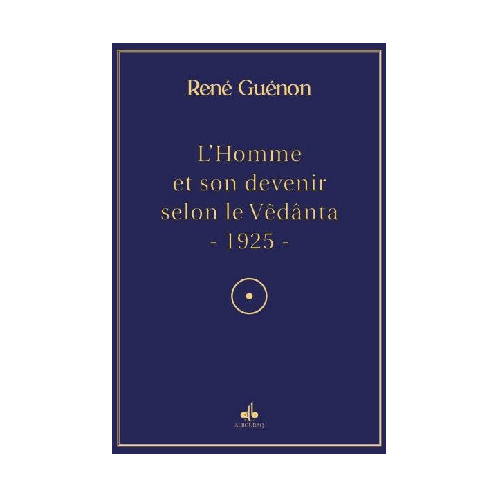 L'Homme et son devenir selon la Vêdânta - René Guenon - Al Bouraq