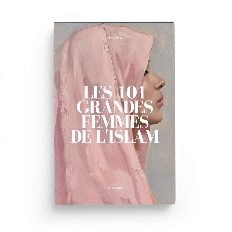 Les 101 grandes femmes de l'Islam - Sarrazins