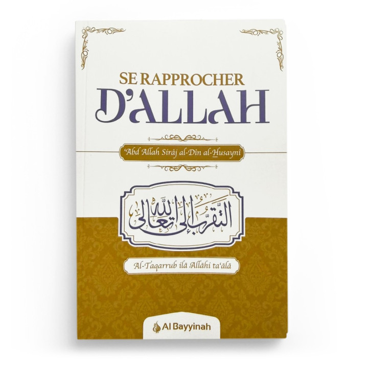 Se rapprocher d'Allah - Abd Allah Siraj al-Din al-Husayni - Al Bayyinah