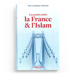 Les ponts entre la France et l'Islam - Alex Grandeau-Tzitronn - Héritage