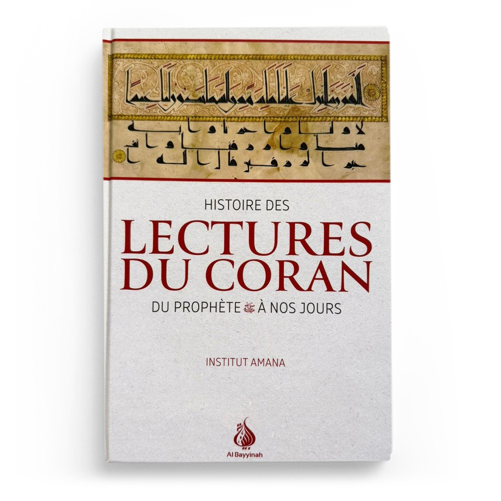 Histoire des lectures du Coran : du Prophète ﷺ à nos jours - Institut Amana - Al Bayyinah
