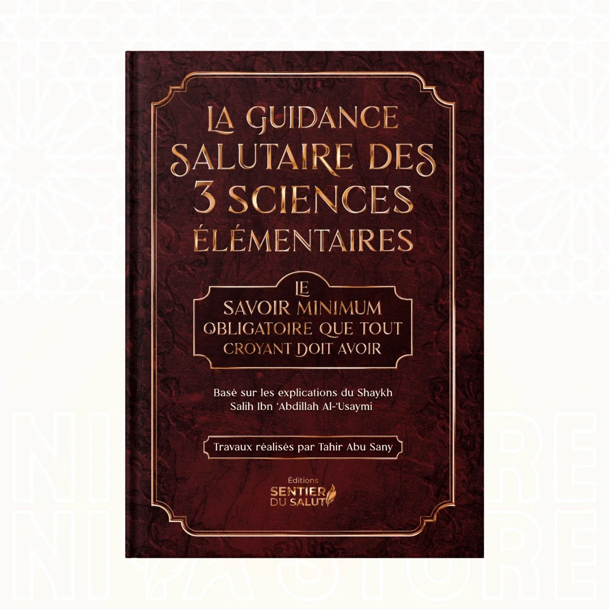 La guidance salutaire des 3 sciences élémentaires - Cheikh Al-‘Usaymi - Sentier du Salut
