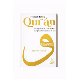 Tout est dans le Qur’an : 30 réponses du Livre d’Allah aux grandes questions de la vie - Haifaa Younis - MuslimCity
