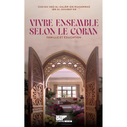 Vivre ensemble selon le Coran : famille et éducation - cheikh al-Shuway‘ar - Islam Way