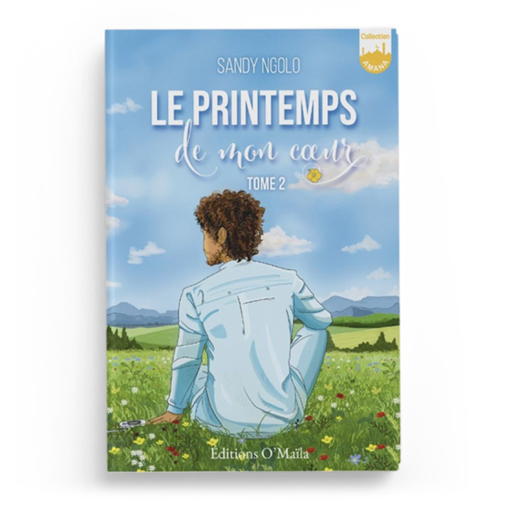 Le printemps de mon coeur 2 - Sandy Ngolo - Editions O'maila