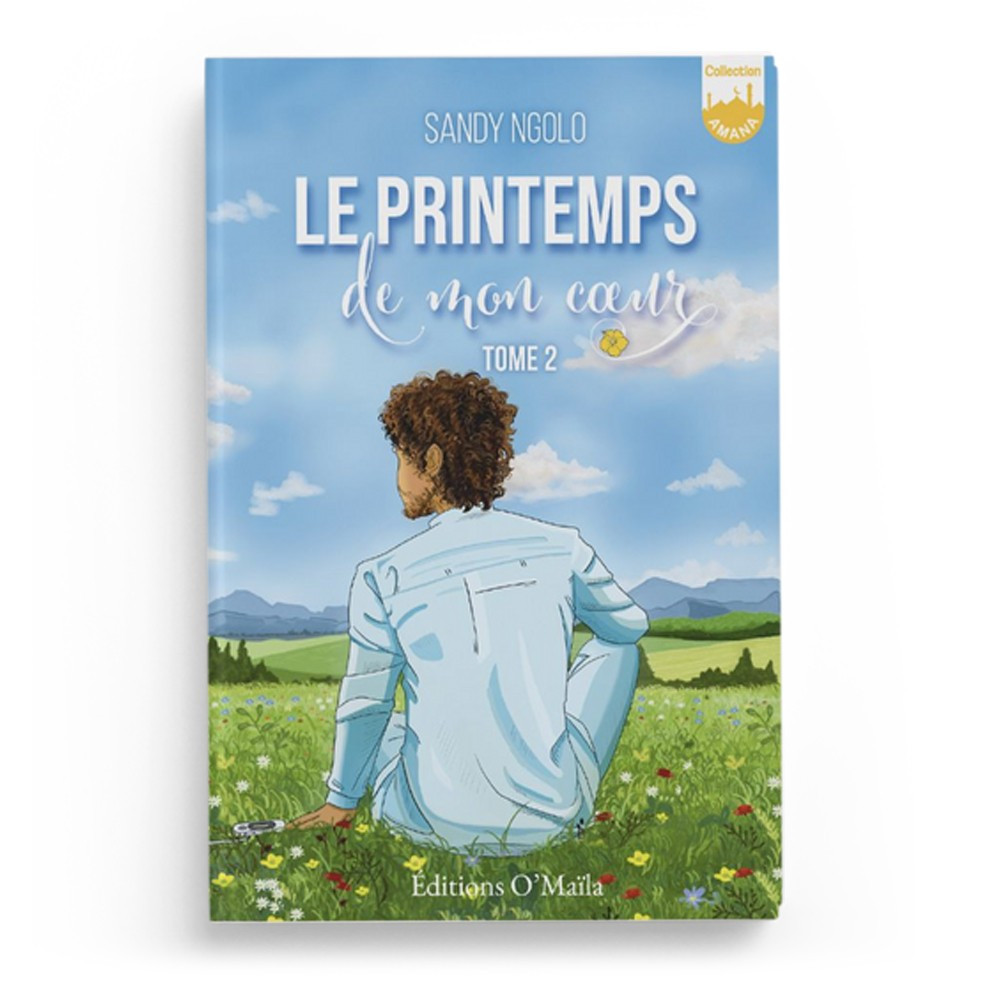 Le printemps de mon coeur 2 - Sandy Ngolo - Editions O'maila