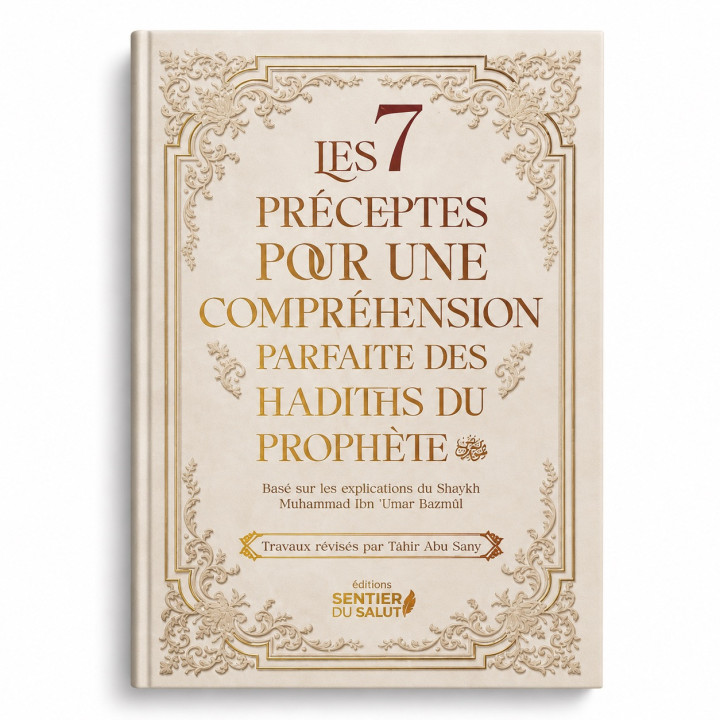 Les 7 préceptes pour une compréhension parfaite des hadiths du Prophète – Sentier du Salut