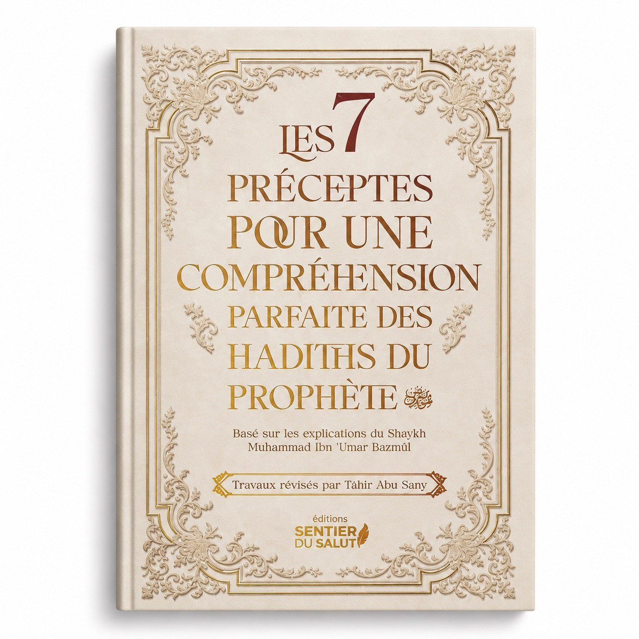 Les 7 préceptes pour une compréhension parfaite des hadiths du Prophète – Sentier du Salut