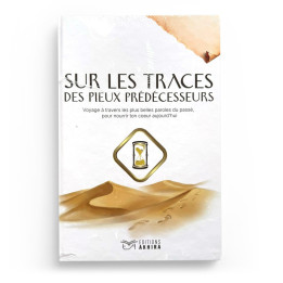 Sur les traces des pieux prédécesseurs - Éditions Akhira