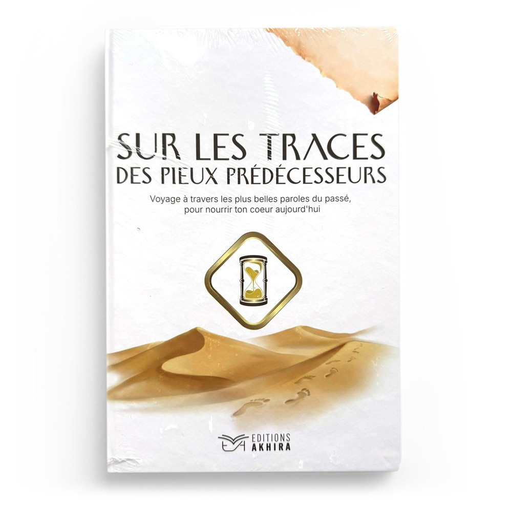 Sur les traces des pieux prédécesseurs - Éditions Akhira