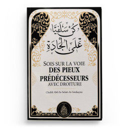 Sois sur la voie des pieux prédécesseurs avec droiture – Cheikh  As-Souhaymi - Editions Pieux prédécesseurs