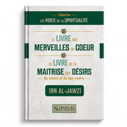 Le livre des merveilles du coeur et le livre de la maîtrise des désirs - Ibn al Jawzi - Des Savants