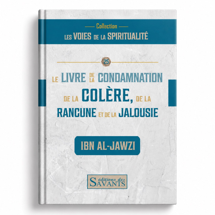 Le livre de la condamnation de la colère, de la rancune et de la jalousie - Ibn al Jawzi - Des Savants