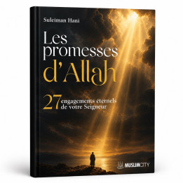 Les promesses d’Allah : 27 engagements éternels de votre Seigneur - MuslimCity
