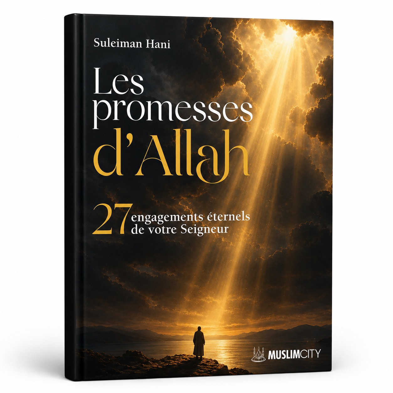 Les promesses d’Allah : 27 engagements éternels de votre Seigneur - MuslimCity
