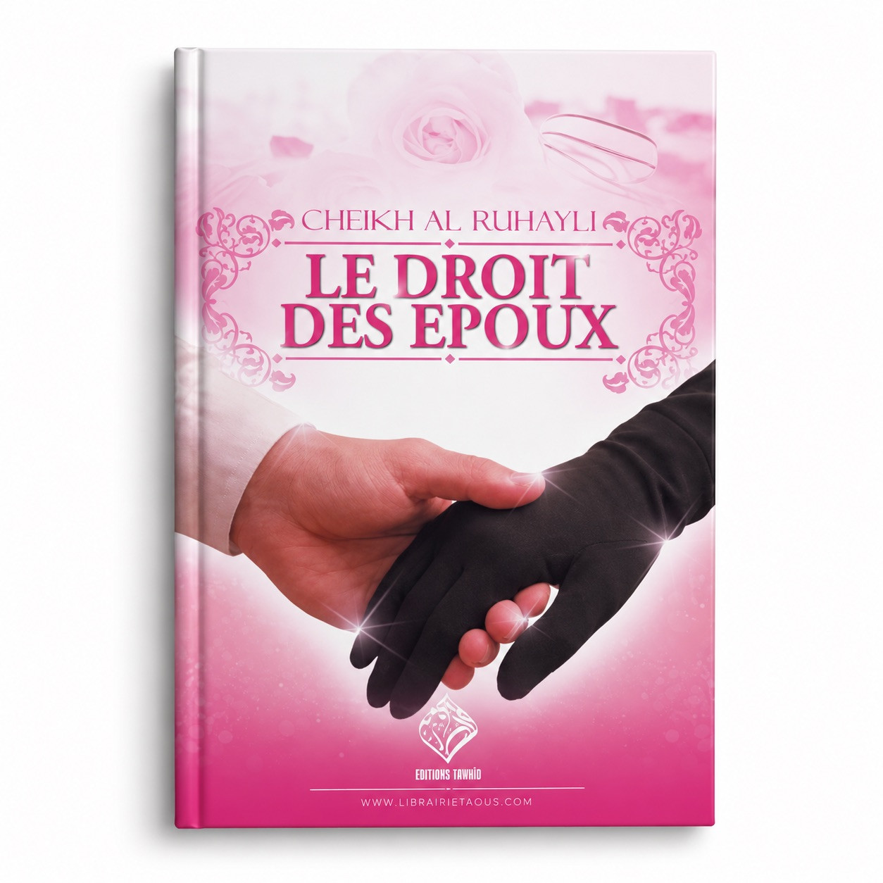 Les droits des époux - cheikh Ruhaily - Editions Taous