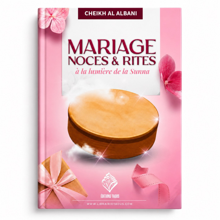 Mariage, noces & rites à la lumière de la Sunna - Cheikh Al-Albani - Éditions Taous