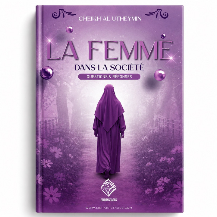 La femme dans la société - Cheikh Al-‘Utheymîn - Éditions Taous