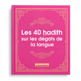 Les 40 hadith sur les dégâts de la langue - Editions Ennour