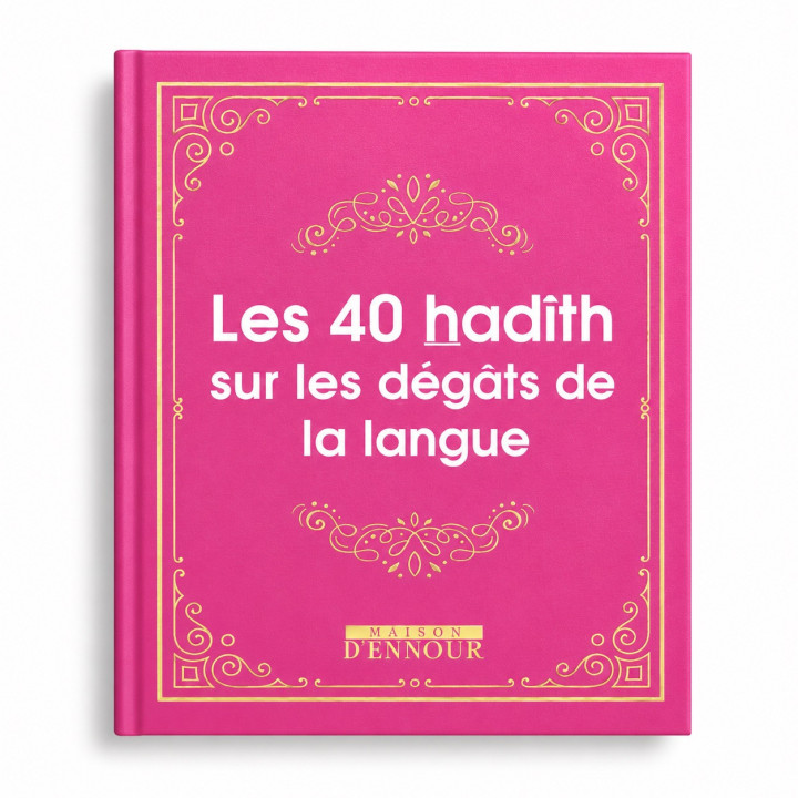 Les 40 hadith sur les dégâts de la langue - Editions Ennour