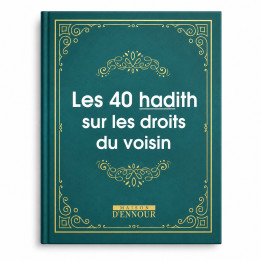 Les 40 hadith sur les droits du voisin - Editions Ennour