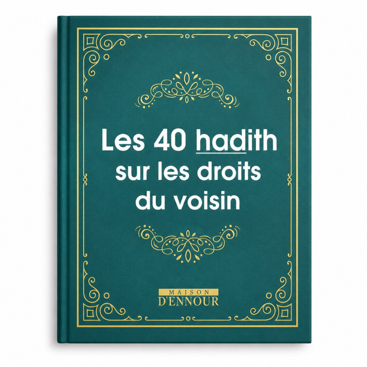 Les 40 hadith sur les droits du voisin - Editions Ennour