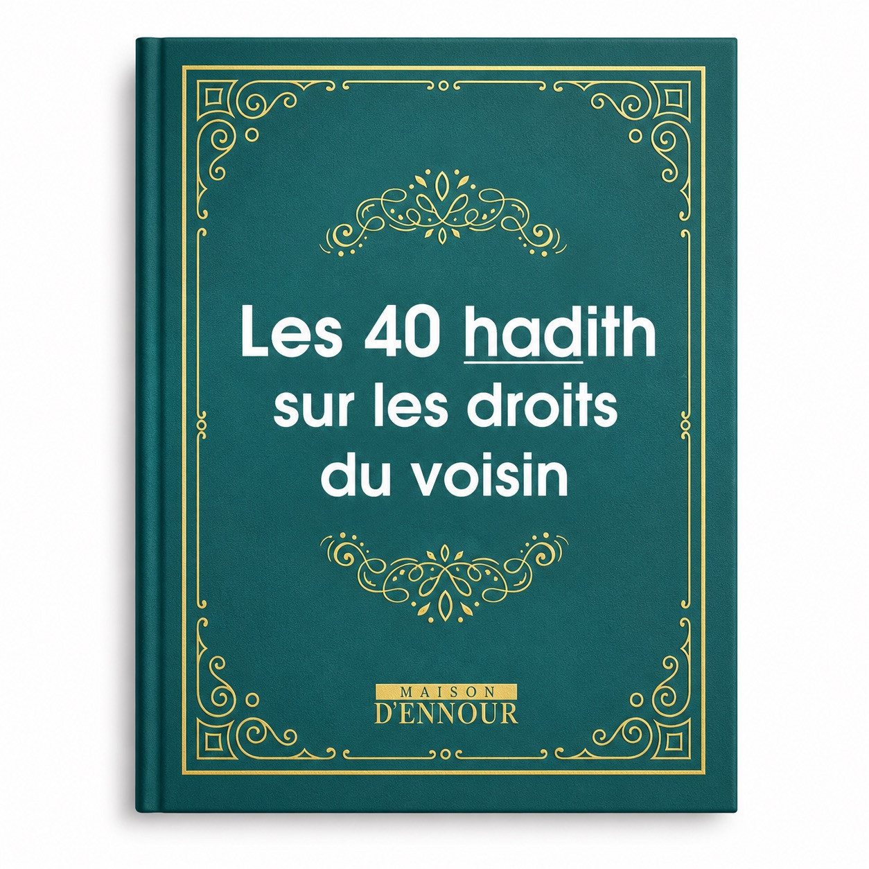Les 40 hadith sur les droits du voisin - Editions Ennour