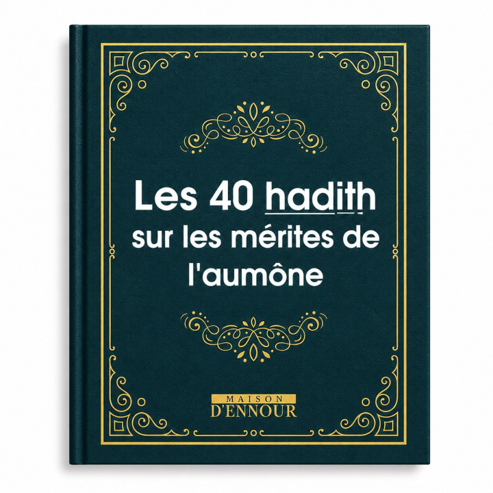Les 40 hadith sur les mérites de l’aumône - Editions Ennour