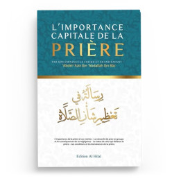 L’importance capitale de la prière - Abd Ar-Razzâq Al-Badr – Al Hilal