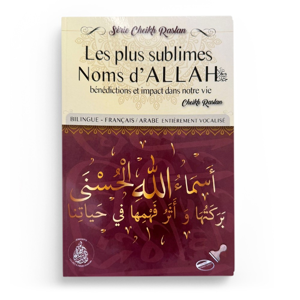 Les plus sublimes noms d’Allah : Bénédictions et impacts dans notre vie – Cheikh Raslan - Editions Pieux prédécesseurs