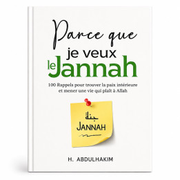 Parce que je veux le Jannah : 100 rappels - H.Habdulhakim