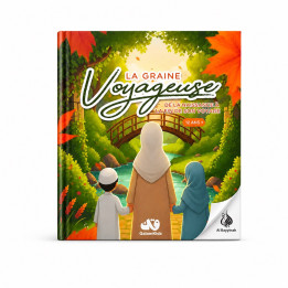 La graine voyageuse : de la naissance à la fin de son voyage - QalamKidz