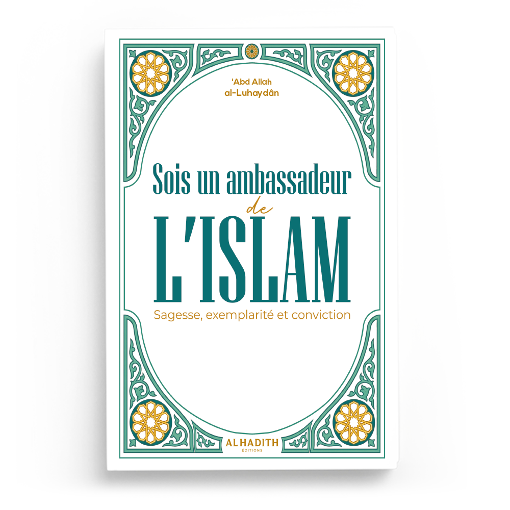 Sois un ambassadeur de l'Islam - Abd Allah Al Luhaydan - Editions Al Hadith