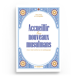 Accueillir les nouveaux musulmansavec bienveillance et pédagogie - Abd Allah Al Luhaydan - Editions Al Hadith