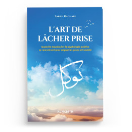 L'art de lâcher prise : quand le tawakkul et la psychologie positive se rencontrent - Al Hadith