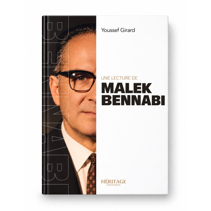 Une lecture de Malek Bennabi - Youssef Girard - Heritage