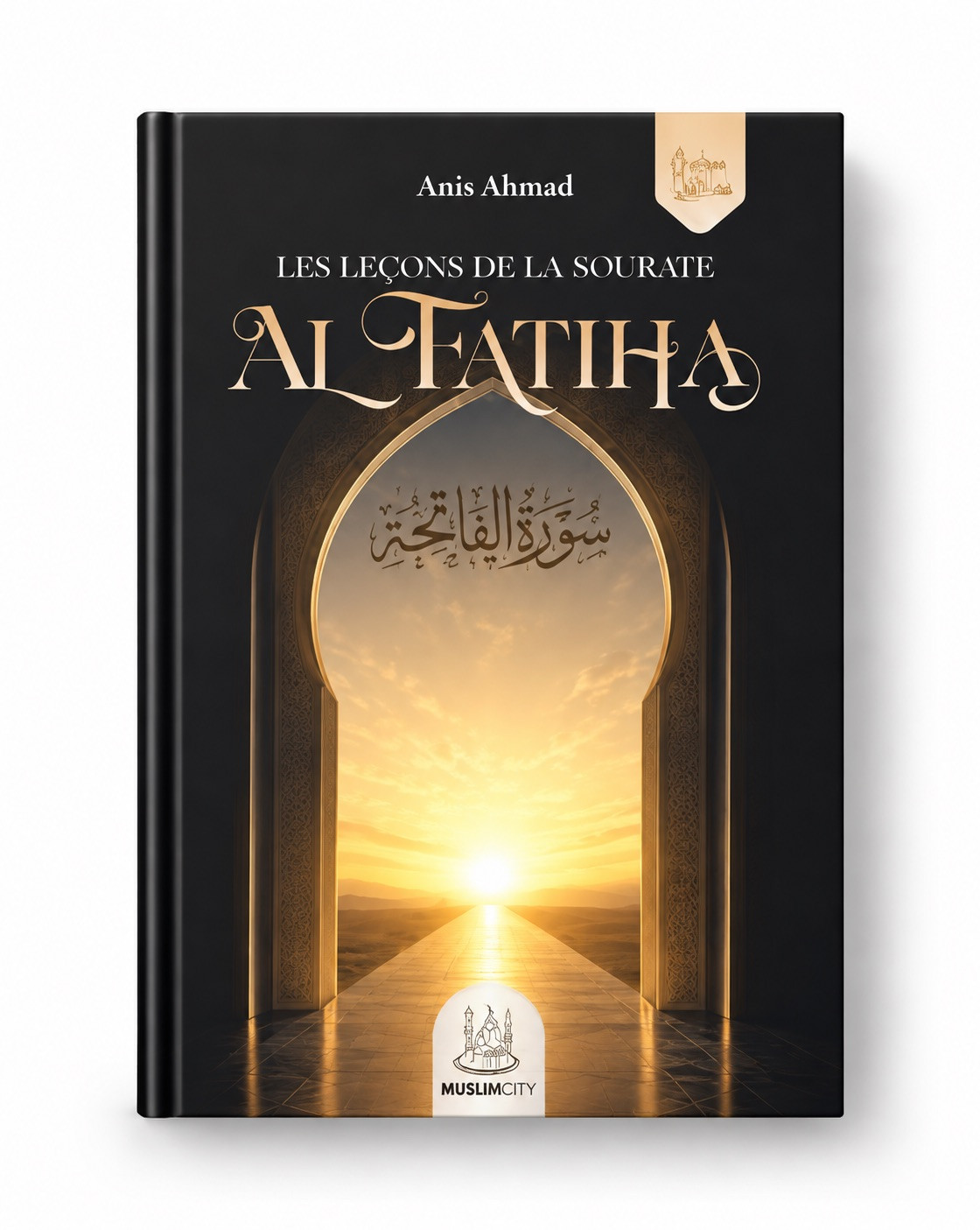 Les leçons de la sourate Al-Fatiha - Dr. Anis Ahmad - MuslimCity