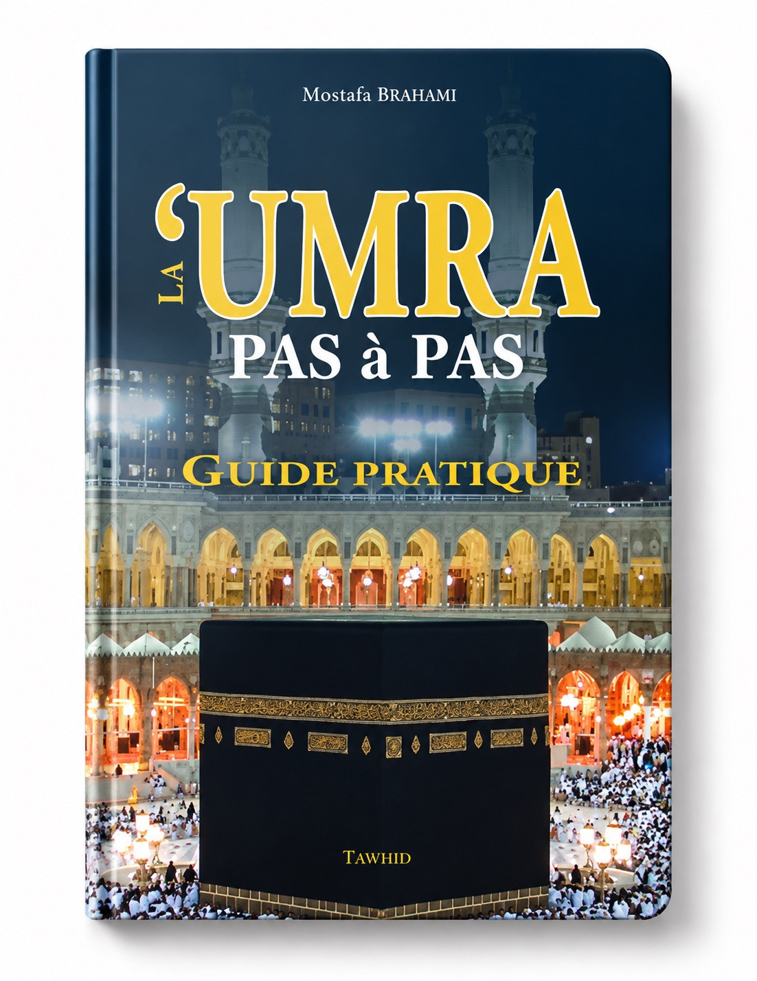 Hadj & Umra Guide Pratique  Mostafa BRAHAMI EN ARABE