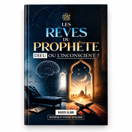 Les rêves du Prophète : Dieu ou l'inconscient - Nader Alami - Al Bayyinah