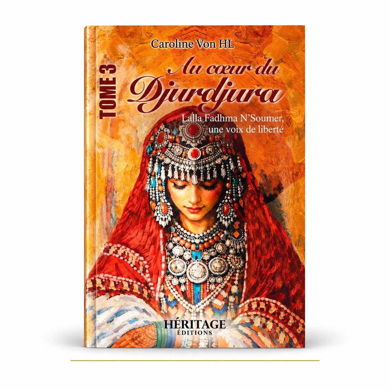 Couverture du livre Au cœur du Djurdjura : Lalla Fadhma N’Soumer, une voix de liberté – Caroline Von HL – Héritage