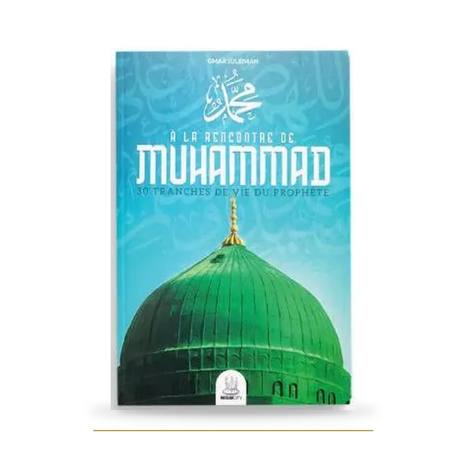 À la rencontre de Muhammad — Omar Suleiman — Sîra — couverture du livre