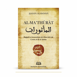 Al Mathûrat de Hasan Al Banna - Invocations du Coran et de la Sunna - Maison d’Ennour