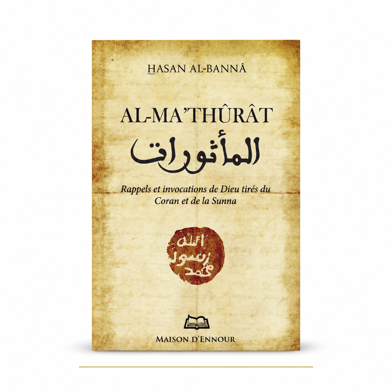 Al Mathûrat de Hasan Al Banna - Invocations du Coran et de la Sunna - Maison d’Ennour