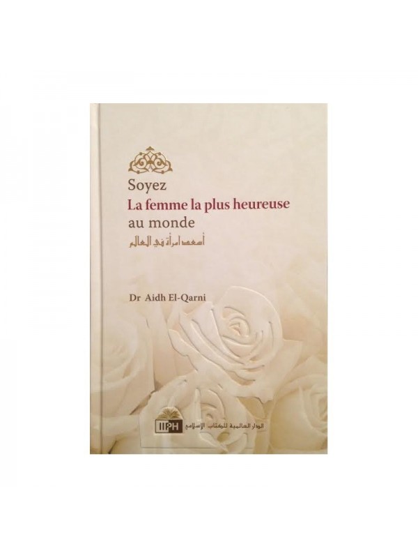 Soyez la femme la plus heureuse du monde, de Aidh El-Qarni